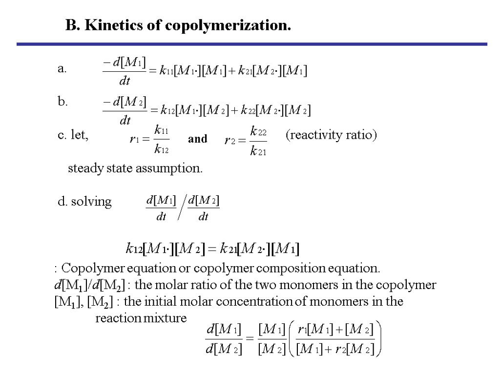 a. b. c. let, (reactivity ratio) steady state assumption. d. solving : Copolymer equation